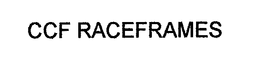 CCF RACEFRAMES trademark