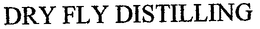 DRY FLY DISTILLING trademark
