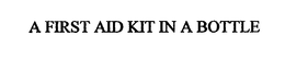 A FIRST AID KIT IN A BOTTLE trademark
