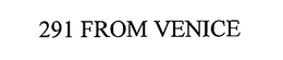 291 FROM VENICE trademark