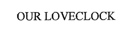 OUR LOVECLOCK trademark