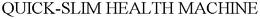QUICK-SLIM HEALTH MACHINE trademark