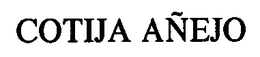 COTIJA ANEJO trademark