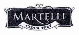 MARTELLI CIRCA 1927 trademark
