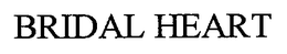 BRIDAL HEART trademark