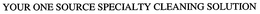 YOUR ONE SOURCE SPECIALTY CLEANING SOLUTION trademark