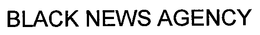 BLACK NEWS AGENCY trademark