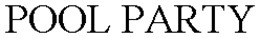 POOL PARTY trademark
