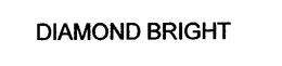 DIAMOND BRIGHT trademark