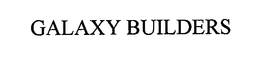 GALAXY BUILDERS trademark