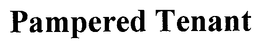 PAMPERED TENANT trademark