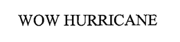 WOW HURRICANE trademark