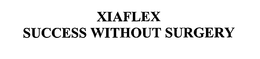XIAFLEX SUCCESS WITHOUT SURGERY trademark