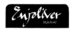 ENJOLIVER (Ã.JO.LI.VE) trademark