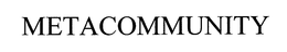 METACOMMUNITY trademark