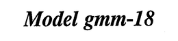 MODEL GMM-18 trademark
