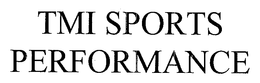 TMI SPORTS PERFORMANCE trademark