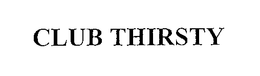CLUB THIRSTY trademark