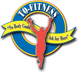 TO-FITNESS "NO BODY COULD ASK FOR MORE" trademark