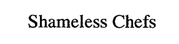 SHAMELESS CHEFS trademark