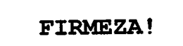 FIRMEZA! trademark