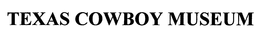 TEXAS COWBOY MUSEUM trademark