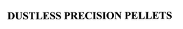 DUSTLESS PRECISION PELLETS trademark