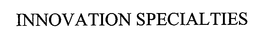 INNOVATION SPECIALTIES trademark