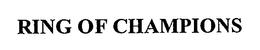 RING OF CHAMPIONS trademark