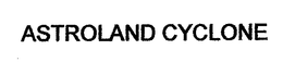 ASTROLAND CYCLONE trademark