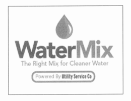 WATERMIX THE RIGHT MIX FOR CLEANER WATER POWERED BY UTILITY SERVICE CO. trademark