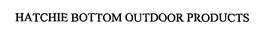 HATCHIE BOTTOM OUTDOOR PRODUCTS trademark