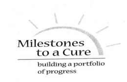 MILESTONES TO A CURE BUILDING A PORTFOLIO OF PROGRESS trademark