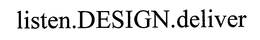 LISTEN.DESIGN.DELIVER trademark