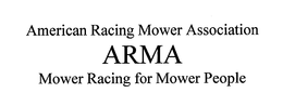 ARMA AMERICAN RACING MOWER ASSOCIATION MOWER RACING FOR MOWER PEOPLE trademark