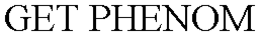 GET PHENOM trademark