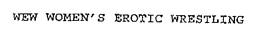 WEW WOMEN'S EROTIC WRESTLING trademark