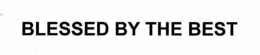 BLESSED BY THE BEST trademark