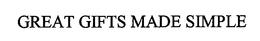 GREAT GIFTS MADE SIMPLE trademark