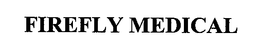 FIREFLY MEDICAL trademark