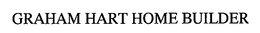 GRAHAM HART HOME BUILDER trademark