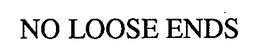 NO LOOSE ENDS trademark