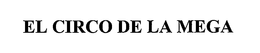 EL CIRCO DE LA MEGA trademark
