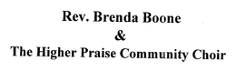 REV. BRENDA BOONE & HIGHER PRAISE COMMUNITY CHOIR trademark