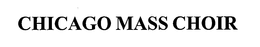 CHICAGO MASS CHOIR trademark