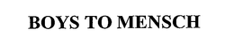 BOYS TO MENSCH trademark