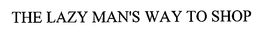 THE LAZY MAN'S WAY TO SHOP trademark