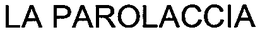 LA PAROLACCIA trademark