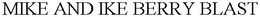 MIKE AND IKE BERRY BLAST trademark