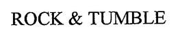 ROCK & TUMBLE trademark